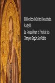 El Heraldo de Cristo Resucitado. Parte III: La Salvación en el Final de los Tiempos Según San Pablo (eBook, ePUB)