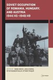 Soviet Occupation of Romania, Hungary, and Austria 1944/45-1948/49 (eBook, PDF)