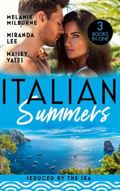 Italian Summers: Seduced By The Sea (eBook, ePUB) - Milburne, Melanie; Lee, Miranda; Yates, Maisey Italian Summers: Seduced By The Sea (eBook, ePUB) - Milburne, Melanie; Lee, Miranda; Yates, Maisey