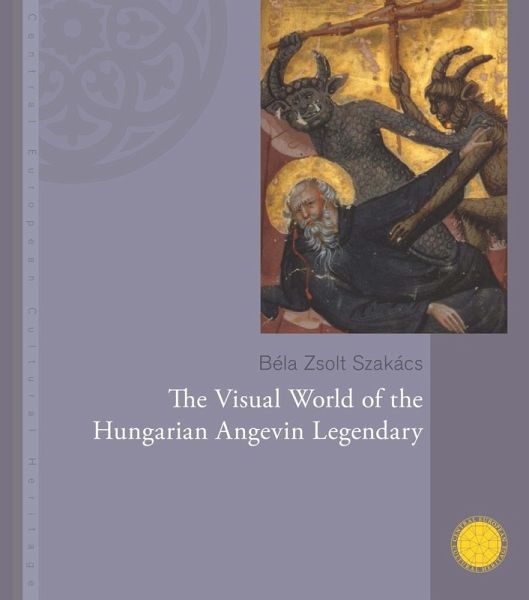 Visual World of the Hungarian Angevin Legendary (eBook, PDF) Visual World of the Hungarian Angevin Legendary (eBook, PDF)