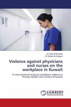 Violence against physicians and nurses on the workplace in Kuwait - Al-Ghareeb, Dr Huda;Al-Wotayan, Dr Rehab