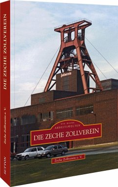 Die Zeche Zollverein - Zeche Zollverein E.v.