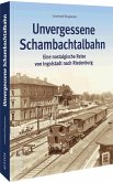 Unvergessene Schambachtalbahn