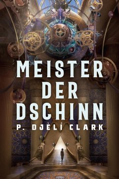 Meister der Dschinn (Gewinner des Nebula Award 2021 für Bester Roman & des Hugo Award 2022 für Bester Roman) - P. Djèlí, Clark