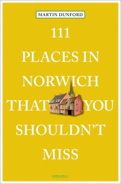 111 Places in Norwich That You Shouldn't Miss - Dunford, Martin