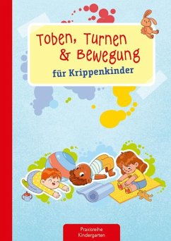 Toben, Turnen & Bewegung für Krippenkinder - Klein, Suse
