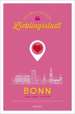 Bonn. Unterwegs in deiner Lieblingsstadt - Scheffen, Diana-Isabel