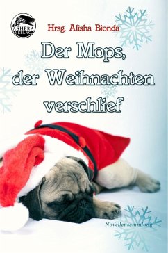 Der Mops, der Weihnachten verschlief - Demelly, Nicky; Petersen, Tabea; Rippmann, Konrad K. L.; Siara, Nena; Wiesemann, Mirjam; Young, Caitlyn