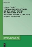 ¿The Compassionate and Benevolent¿: Jewish Ruling Elites in the Medieval Islamicate World