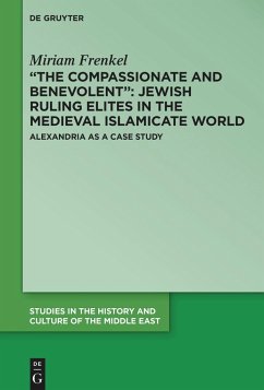 ¿The Compassionate and Benevolent¿: Jewish Ruling Elites in the Medieval Islamicate World - Frenkel, Miriam