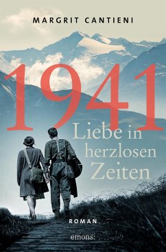 1941. Liebe in herzlosen Zeiten - Cantieni, Margrit