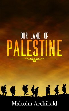 Our Land of Palestine (eBook, ePUB) - Archibald, Malcolm