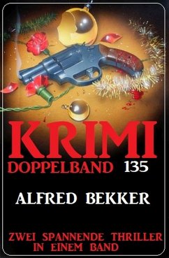 Krimi Doppelband 135 - Zwei spannende Thriller in einem Band (eBook, ePUB) - Bekker, Alfred