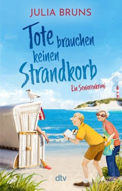 Tote brauchen keinen Strandkorb / Seniorenkrimi Bd.2 (eBook, ePUB) - Bruns, Julia