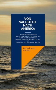 Von Vallstedt nach Amerika - Gudehus, Heinrich Jonas;Kuhr, Hermann