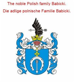 The noble Polish family Babicki. Die adlige polnische Familie Babicki. (eBook, ePUB) - Zurek, Werner