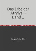 Das Erbe der Atrylya - Band 1
