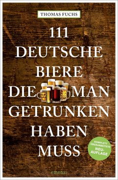 111 Deutsche Biere, die man getrunken haben muss - Fuchs, Thomas