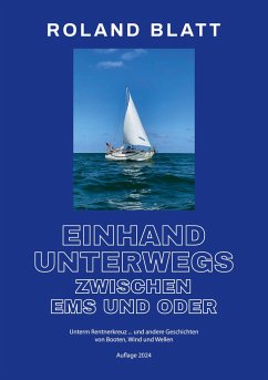 Einhand unterwegs zwischen Ems und Oder - Blatt, Roland