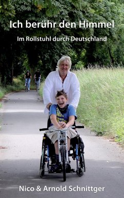 Ich berühr den Himmel - Im Rollstuhl durch Deutschland (eBook, ePUB) - Schnittger, Nico; Schnittger, Arnold
