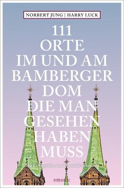 111 Orte im und am Bamberger Dom, die man gesehen haben muss - Luck, Harry;Jung, Norbert