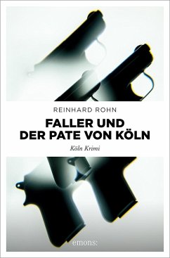 Faller und der Pate von Köln - Rohn, Reinhard