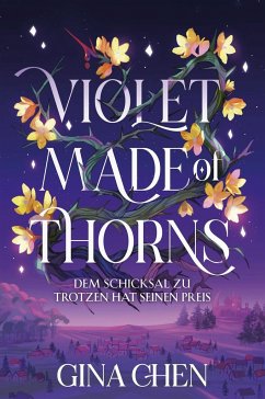Violet Made of Thorns - Dem Schicksal zu trotzen hat seinen Preis - Chen, Gina