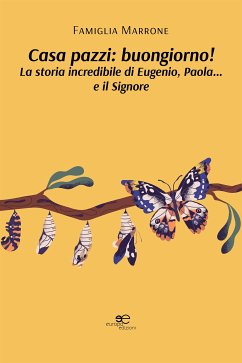 Casa pazzi: buongiorno! La storia incredibile di Eugenio, Paola... e il Signore (eBook, ePUB) - Marrone, Famiglia