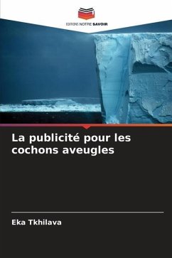 La publicité pour les cochons aveugles - Tkhilava, Eka