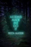 Artemis Made Me Do It (eBook, ePUB)