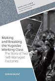 Making and Breaking the Yugoslav Working Class (eBook, PDF)