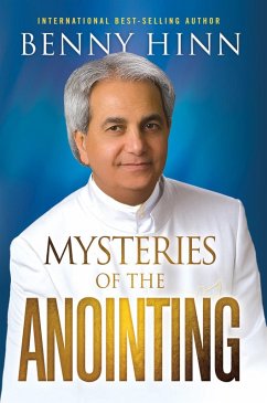 Mysteries of the Anointing (eBook, ePUB) - Hinn, Benny