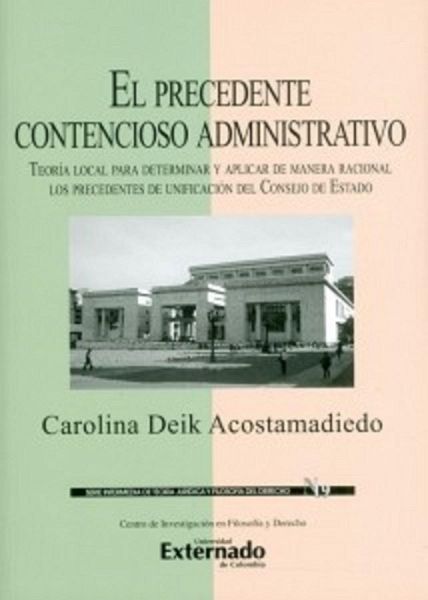 El precedente contencioso administrativo. Teoría local para determinar y aplicar de manera racional los precedentes de unificación del Consejo de Estado. (eBook, ePUB) El precedente contencioso administrativo. Teoría local para determinar y aplicar de manera racional los precedentes de unificación del Consejo de Estado. (eBook, ePUB)