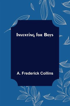 Inventing for Boys - Frederick Collins, A.