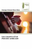 Les chants d¿un pseudo-africain