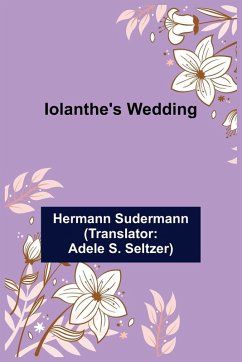 Iolanthe's Wedding - Sudermann, Hermann