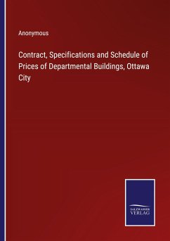 Contract, Specifications and Schedule of Prices of Departmental Buildings, Ottawa City - Anonymous