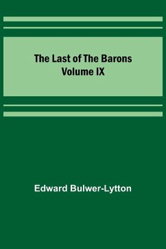 The Last of the Barons Volume IX - Bulwer-Lytton, Edward