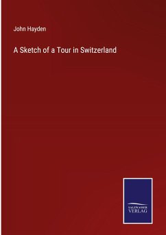 A Sketch of a Tour in Switzerland - Hayden, John