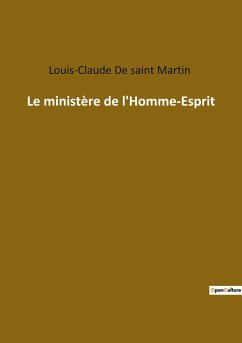 Le ministère de l'Homme-Esprit - de saint Martin, Louis-Claude
