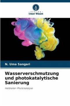 Wasserverschmutzung und photokatalytische Sanierung - Sangari, N. Uma