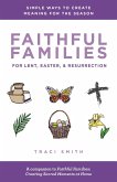 Faithful Families for Lent, Easter, and Resurrection (eBook, PDF)