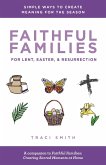 Faithful Families for Lent, Easter, and Resurrection (eBook, PDF) Faithful Families for Lent, Easter, and Resurrection (eBook, PDF)