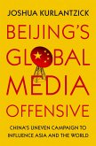 Beijing's Global Media Offensive (eBook, ePUB)