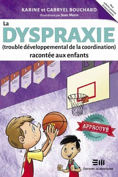 La dyspraxie (trouble développemental de la coordination) racontée aux enfants (eBook, ePUB) - Gabryel Bouchard, Bouchard