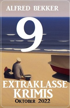 9 Extraklasse Krimis Oktober 2022 (eBook, ePUB) - Bekker, Alfred