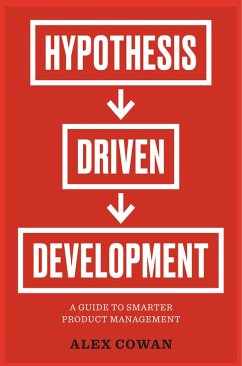 Hypothesis-Driven Development (eBook, ePUB) - Cowan, Alex