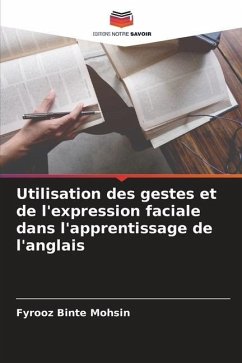 Utilisation des gestes et de l'expression faciale dans l'apprentissage de l'anglais - Binte Mohsin, Fyrooz