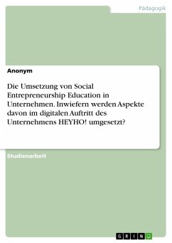 Die Umsetzung von Social Entrepreneurship Education in Unternehmen. Inwiefern werden Aspekte davon im digitalen Auftritt des Unternehmens HEYHO! umgesetzt? - Anonymous