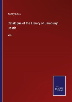 Catalogue of the Library of Bamburgh Castle - Anonymous